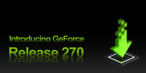 GeForce Drivers Release 270 Have Arrived GeForce Drivers Release 270 Have Arrived
